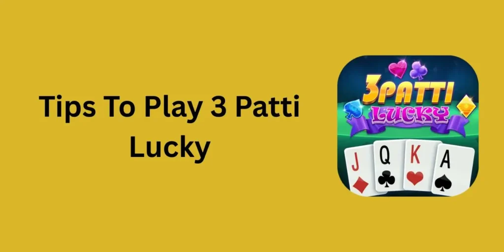 tips to play 3 patti lucky